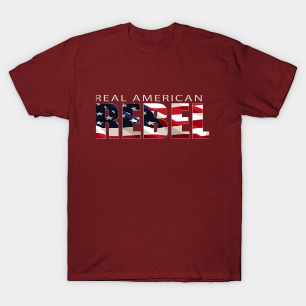 I'm a Real American REBEL with US Flag T-Shirt by BlackGloveDesigns